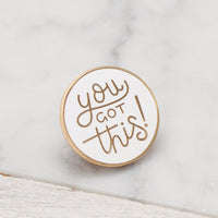 You Got This - Enamel Pin