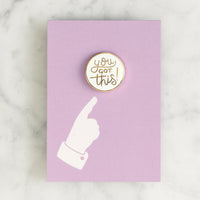 You Got This - Enamel Pin