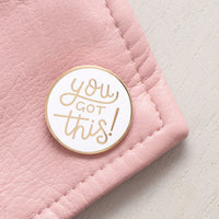 You Got This - Enamel Pin