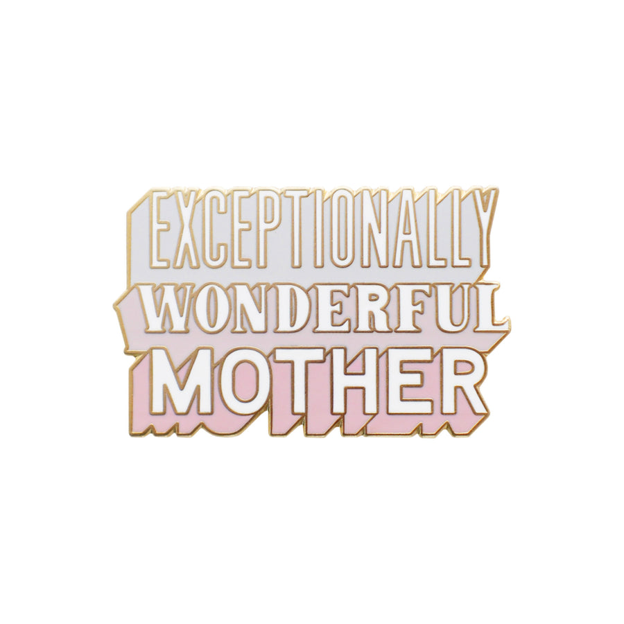 Exceptionally Wonderful Mother - Enamel Pin