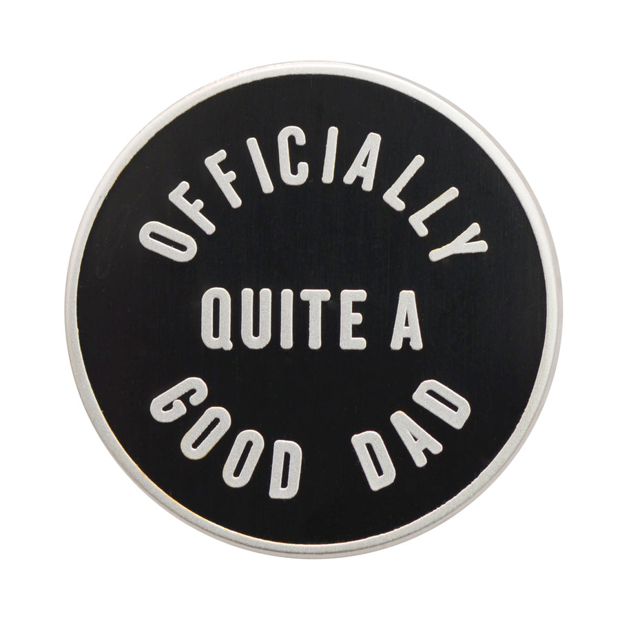 Officially Quite a Good Dad - Enamel Pin