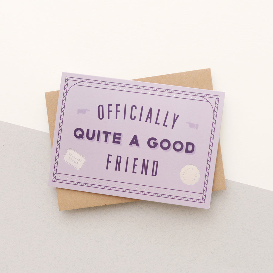 Officially Quite A Good Friend - Greeting Card