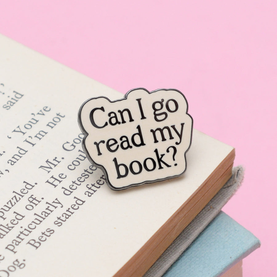 Can I Go Read My Book? - Enamel Pin