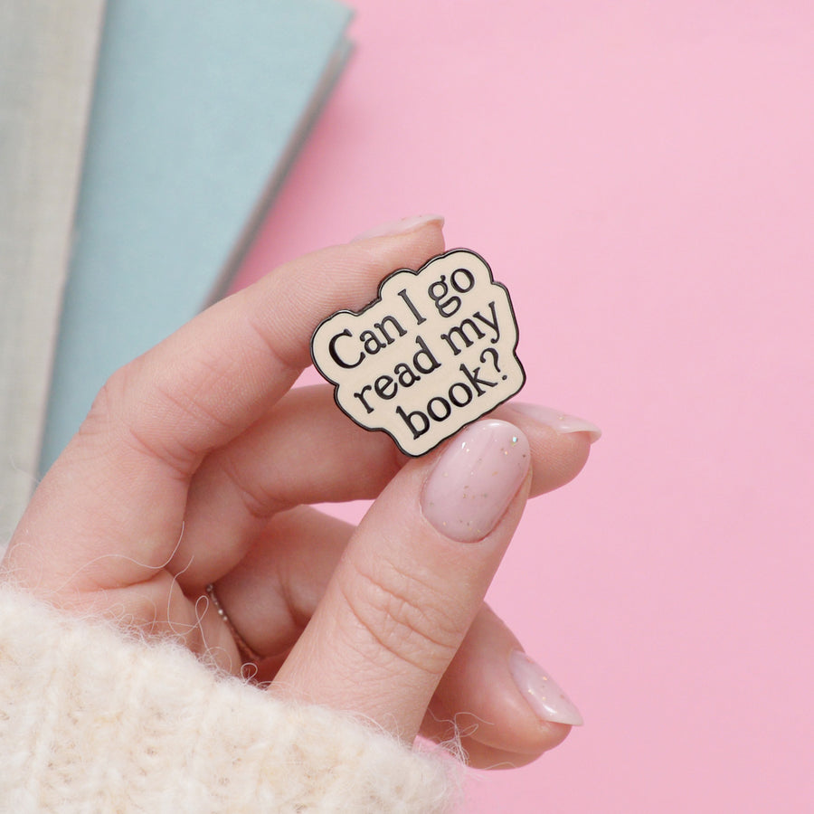 Can I Go Read My Book? - Enamel Pin