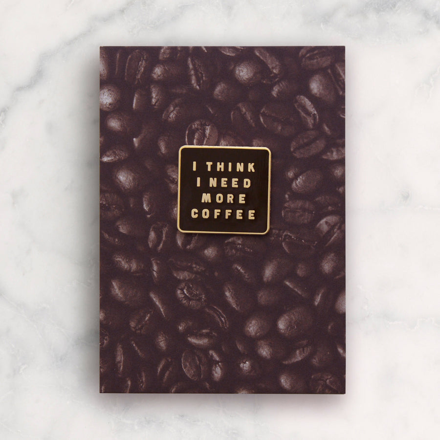I Think I Need More Coffee - Enamel Pin