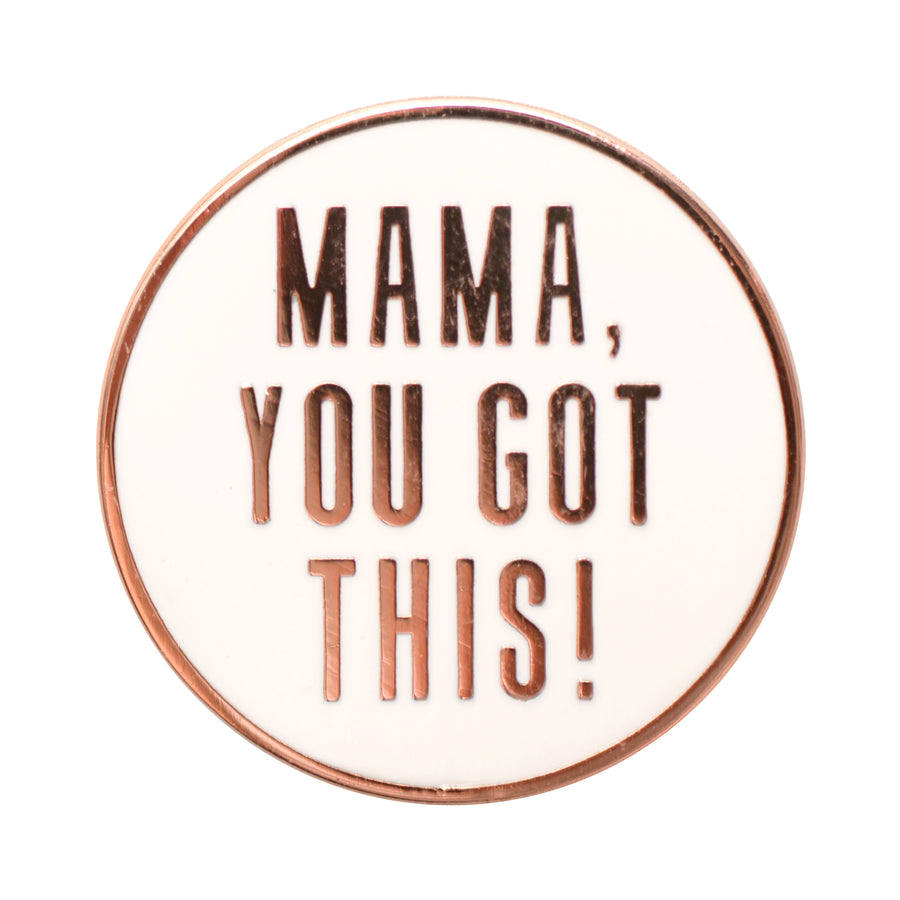 Mama, You Got This! - Charity Enamel Pin