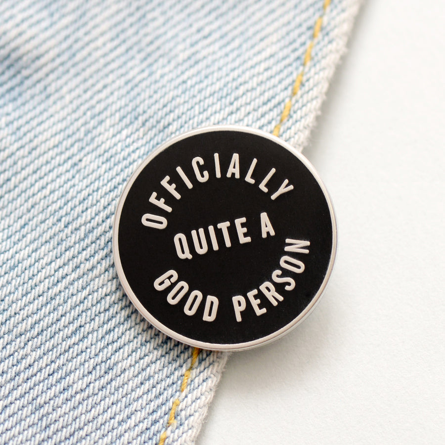 Officially Quite a Good Person - Enamel Pin