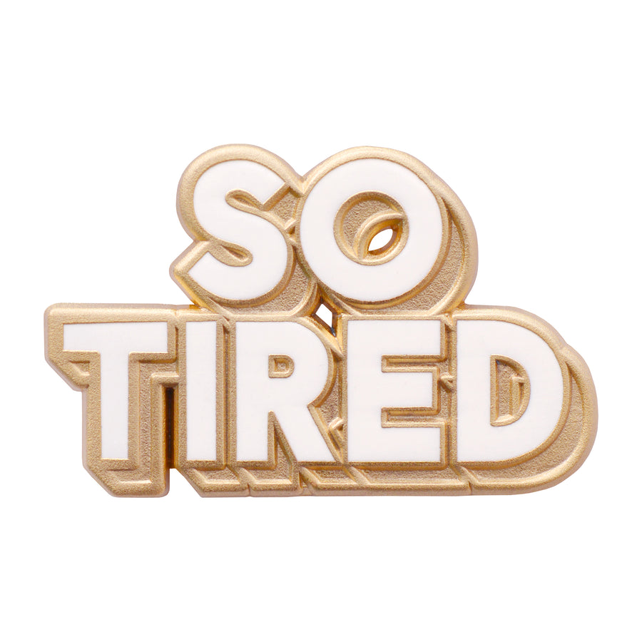 So Tired - Enamel Pin